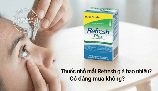 Thuốc nhỏ mắt Refresh giá bao nhiêu? Có đáng mua không?